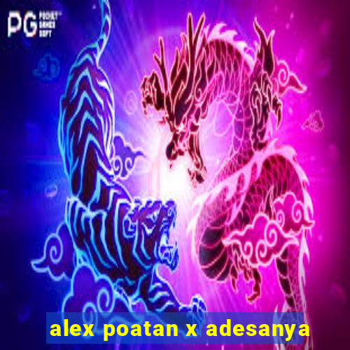 alex poatan x adesanya